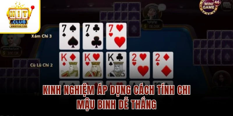 Cách Tính Chi Mậu Binh – So Chi Chuẩn Xác, Lật Kèo Cuối Ván 4 Kinh nghiệm áp dụng cách tính chi Mậu Binh dễ thắng