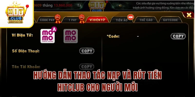 Nạp Và Rút Tiền Hitclub 1 Hướng dẫn thao tác nạp và rút tiền Hitclub cho người mới