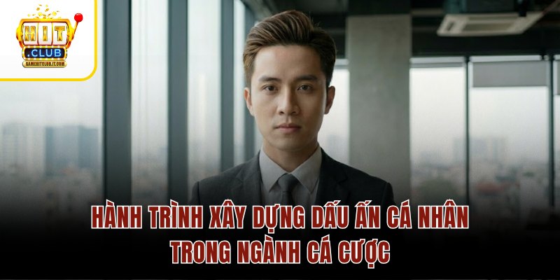 Tác giả Hitclub 3 Hành trình xây dựng dấu ấn cá nhân trong ngành cá cược