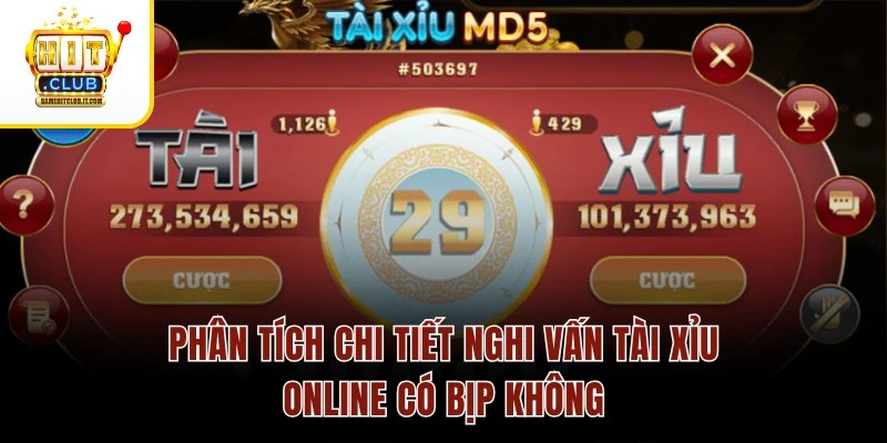 Phân tích chi tiết nghi vấn tài xỉu online có bịp không