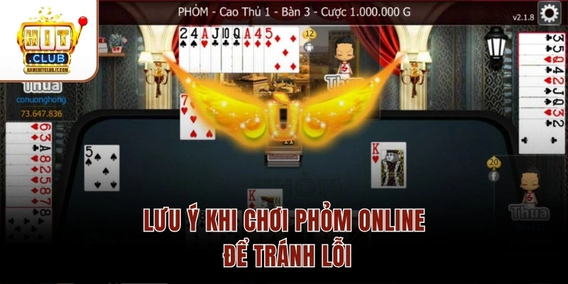 Lưu ý khi chơi phỏm online để tránh lỗi