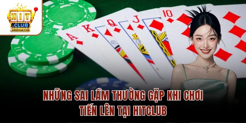 Những Sai Lầm Thường Gặp Khi Chơi Tiến Lên Tại Hitclub 1 Những Sai Lầm Thường Gặp Khi Chơi Tiến Lên Tại Hitclub