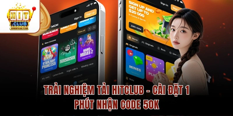 Trải Nghiệm Tải Hitclub – Cài Đặt 1 Phút Nhận Code 50K 1 Trải Nghiệm Tải Hitclub – Cài Đặt 1 Phút Nhận Code 50K